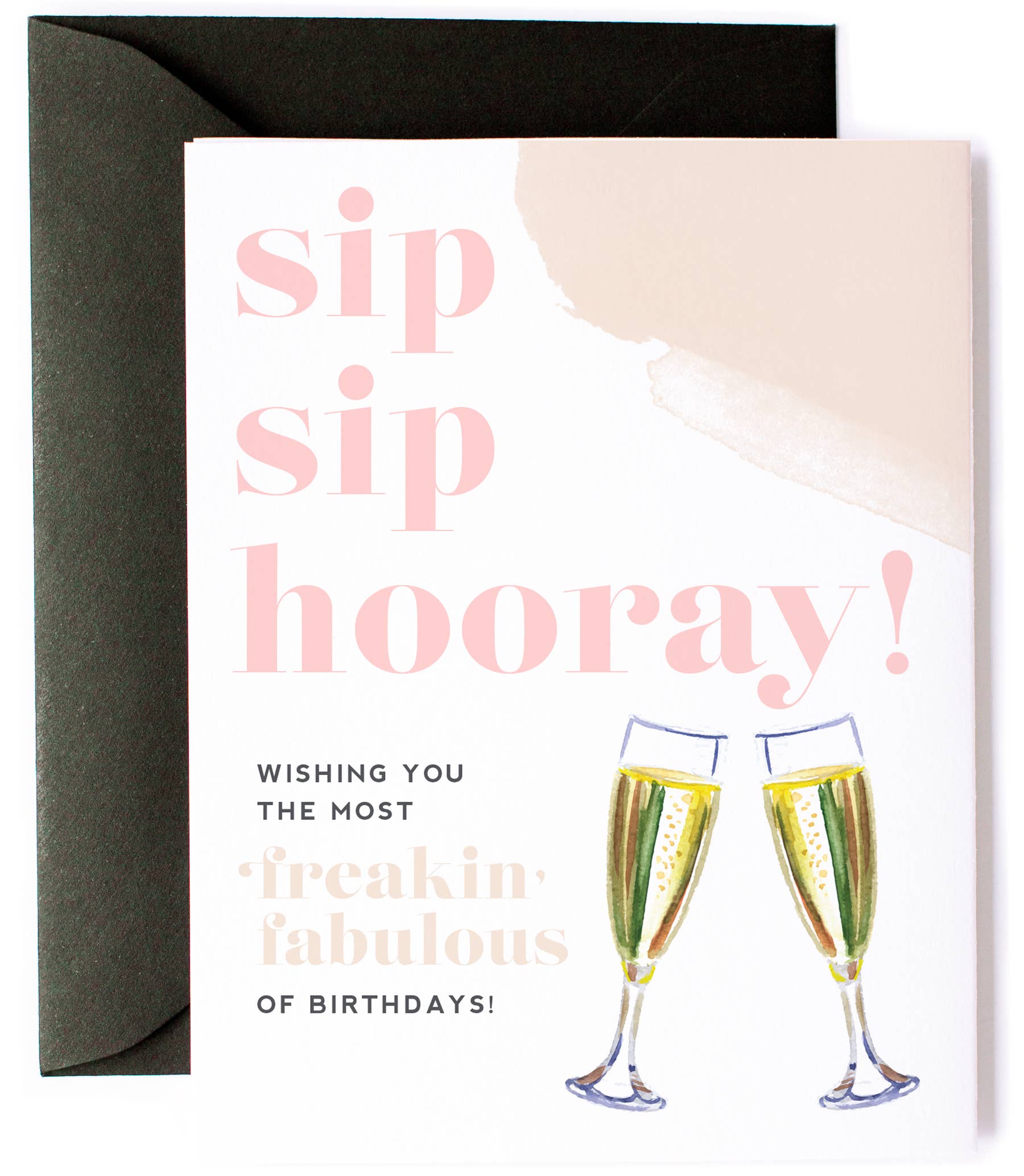 Sip Sip Hooray Freakin Fabulous Birthday Greeting Card