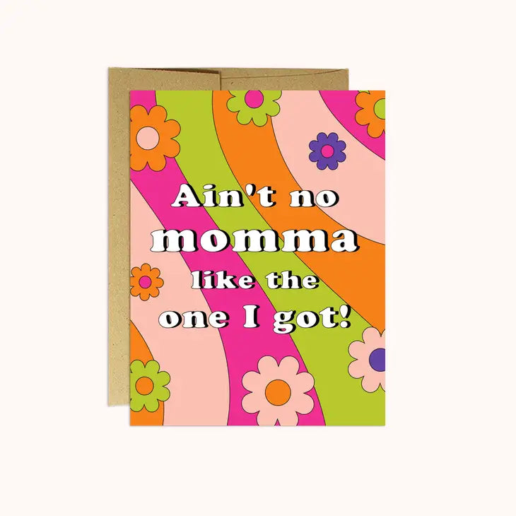 Ain't Mama Like The One I Got Card
