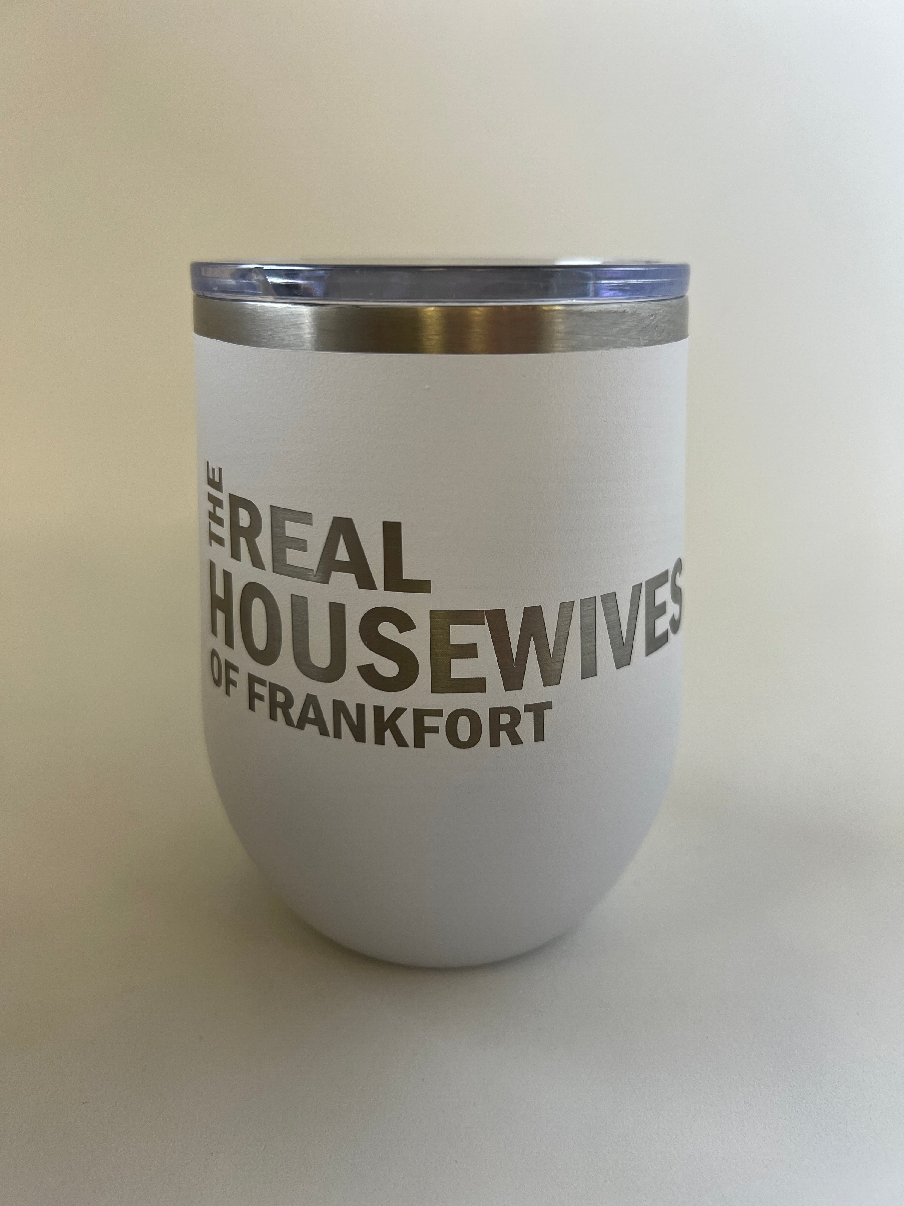 Real Housewives Tumbler (Frankfort, Orland Park, Tinley Park, New Lenox and Mokena))